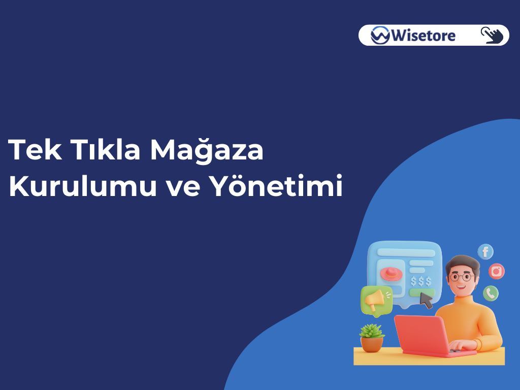 Tek Tıkla Mağaza Kurulumu ve Yönetimi