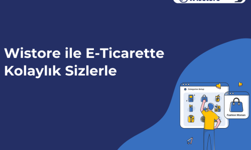 Wistore ile E-Ticarette Kolaylık