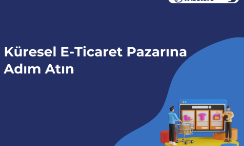 Wisetore ile Küresel E-Ticaret Pazarına Adım Atın